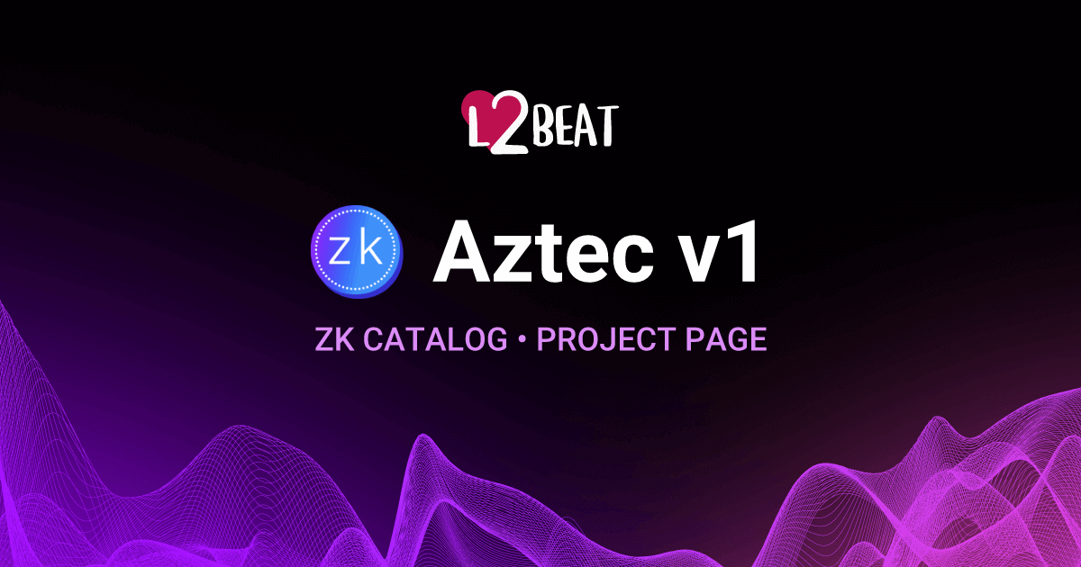 Project Aztec Progress Aztec v1 - L2BEAT